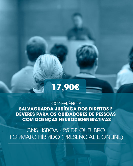 Conferência "Salvaguarda jurídica dos direitos e deveres para os cuidadores de pessoas com doenças neurodegenerativas"